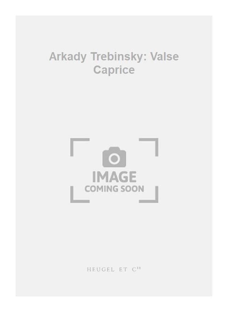 Arkady Trebinsky: Valse Caprice